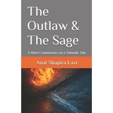 (영문도서)The Outlaw and The Sage: A Short Commentary on a Talmudic Tale Paperback, Independently Published, English, 9798265252524