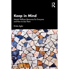 (영문도서)Keep in Mind: Mental Wellness Resources for Everyone and How to Use Them Paperback, Routledge, English, 9781032862330