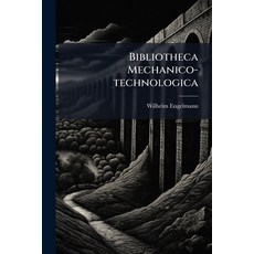 (英文圖書)Bibliotheca Mechanico-technologica 平裝版, Hutson Street Press, 英文