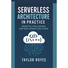 (영문도서)Serverless Architecture in Practice: Benefits Challenges and Real-World Use Cases Paperback, Independently Published, English, 9798294884277