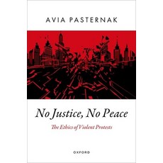 (영문도서) No Justice No Peace: The Ethics of Violent Protests Hardcover, Oxford University Press, English, 9780197556689