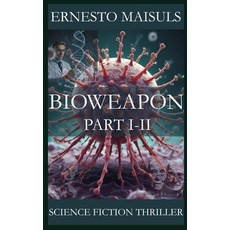 (영문도서) Bioweapon: The Bioweapon Part I-II Paperback, Independently Published, English, 9798339426448