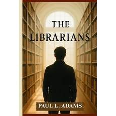 (영문도서)The Librarians: An In-Depth Exploration of the Defenders of Intellectual Freedom... Paperback, Independently Published, English, 9798266216518