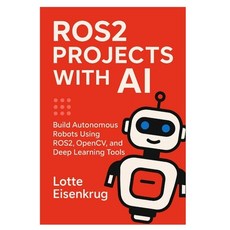 (영문도서)Ros2 Projects with AI: Build Autonomous Robots Using ROS2 OpenCV and Deep Lear... Paperback, Independently Published, English, 9798262079230