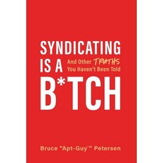 Syndicating Is a B*tch: And Other Truths You Haven't Been Told Hardcover, Lioncrest Publishing