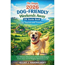 (영문도서)The Simple 2026 Dog-Friendly Weekends Away UK Guide Book for Tourists and Travel... Paperback, Independently Published, English, 9798245013275