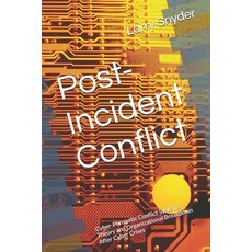 (영문도서)Post-Incident Conflict: Cyber-Phronetic Conflict Systems Theory and Organization... Paperback, Independently Published, English, 9798261861119