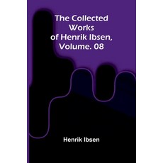 (영문도서)The Collected Works of Henrik Ibsen Vol. 08 Paperback, Alpha Edition, English, 9789368393672