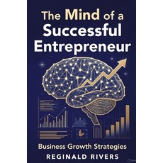 (영문도서)The Mind of a Successful Entrepreneur: Business Growth Strategies Paperback, Independently Published, English, 9798311782555
