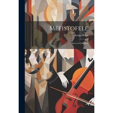 (영문도서) Mefistofele: Opera in Four Acts Paperback, Legare Street Press, English, 9781021943620