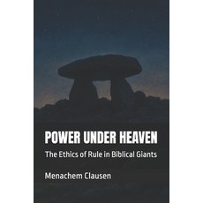 (영문도서)Power Under Heaven: The Ethics of Rule in Biblical Giants Paperback, Independently Published, English, 9798264972720