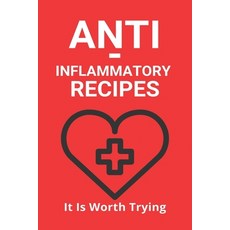 Anti-Inflammatory Recipes: It Is Worth Trying: How To Reduce Inflammation In The Gut Paperback, Independently Published, English, 9798728553915