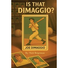 (英文圖書)Is That DiMaggio? Friendship Baseball and the Magic that Changed the Game 平裝版, Outskirts Press, 英文