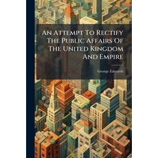 (英文圖書)An Attempt To Rectify The Public Affairs Of The United Kingdom And Empire: And P... 平裝版, Nabu Press, 英文