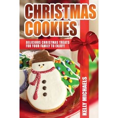 (영문도서)Christmas Cookies: Delicious Christmas Treats for Your Family to Enjoy Paperback, Createspace Independent Pub..., English, 9781537374765