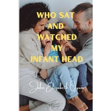 (영문도서) Who sat and watched my infant head Paperback, Independently Published, English, 9798849211527