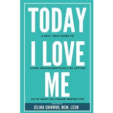 (영문도서)Today I Love Me: A Self-Help Guide to Living Unapologetically by Letting Go of... Paperback, Independently Published, English, 9798297303423