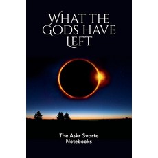 (영문도서) What the Gods have Left: The Askr Svarte Notebooks Paperback, Prav Publishing, English, 9781952671692
