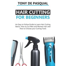 Haircutting for Beginners: An Easy to Follow Guide to Learn Haircutting Basics how to Cut Men and W... Paperback, Independently Published, English, 9798647449481