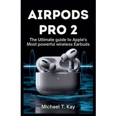 (英文圖書)AirPods Pro 2: The Ultimate Guide to Apple's Most Powerful Wireless Earbuds 平裝版, Independently Published, 英文