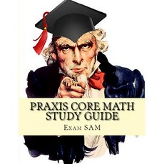 (영문도서) Praxis Core Math Study Guide: Praxis Core Math Study Guide: with Mathematics Wo... Paperback, Exam Sam Study AIDS and Media, English, 9781949282054