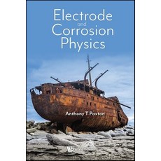 (영문도서) Electrode and Corrosion Physics Paperback, World Scientific Publishing..., English, 9781800615533