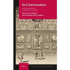 (英文圖書)In Conversation: Intention and Innovation in Eighteenth-Century Display 精裝版, Brill, 英文