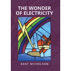 (영문도서) The Wonder of Electricity Hardcover, Xlibris Us, English, 9798369403471