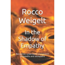 (영문도서)In the Shadow of Empathy: Recognize understand and protect sociopaths and socio... Paperback, Independently Published, English, 9798270597054