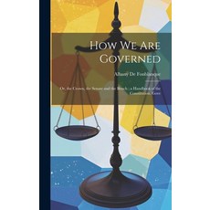 (영문도서) How we are Governed: Or the Crown the Senate and the Bench; a Handbook of the Constitution ... Hardcover, Legare Street Press, English, 9781019451588