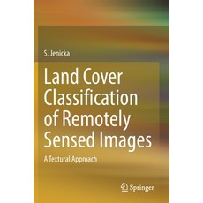 (영문도서) Land Cover Classification of Remotely Sensed Images: A Textural Approach Paperback, Springer, English, 9783030665975