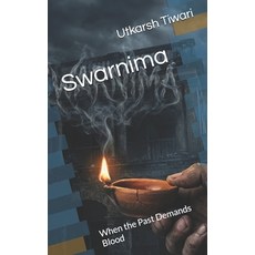 (영문도서)Swarnima: When the Past Demands Blood Paperback, Independently Published, English, 9798241451552