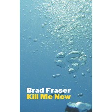 (영문도서) Kill Me Now Paperback, Playwrights Canada Press, English, 9781770914384