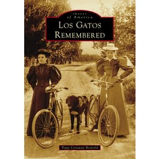 (영문도서)Los Gatos Remembered Paperback, Arcadia Publishing (SC), English, 9781467162814 Arcadia Publishing (SC), English, 9781467162814