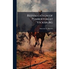 (영문도서)Reevaluation of Pemberton at Vicksburg Hardcover, Hutson Street Press, English, 9781025121031