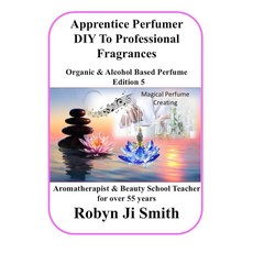 Apprentice Perfumer - DIY To Professional Fragrances: Organic & Alcohol Based Perfume [paperback], Apprentice Perfumer - DIY To P