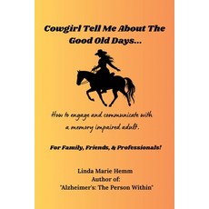 (英文圖書)Cowgirl Tell Me About The Good Old Days...: How to engage and comunicate with a... 平裝版, iUniverse, 英文