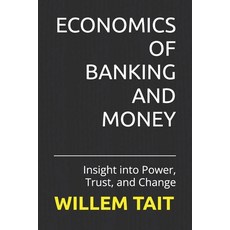 (영문도서) Economics of Banking and Money: Insight into Power Trust and Change Paperback, Independently Published, English, 9798303738201