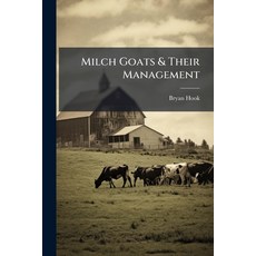 (영문도서)Milch Goats & Their Management Paperback, Hutson Street Press, English, 9781024563962