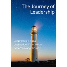 (영문도서)The Journey of Leadership: Leadership is not a destination it's who you become... Paperback, Independently Published, English, 9798291742730