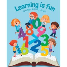 (영문도서) Learning is Fun: Toddler activity book Paperback, Independently Published, English, 9798387019524