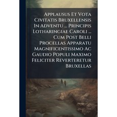(영문도서)Applausus Et Vota Civitatis Bruxellensis In Adventu ... Principis Lotharingiae C... Paperback, Nabu Press, English, 9781179134062