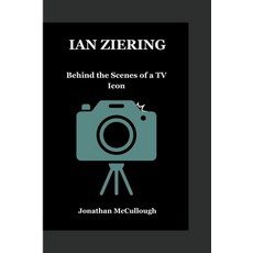 (영문도서) Ian Ziering: Behind the Scenes of a TV Icon Paperback, Independently Published, English, 9798873844661