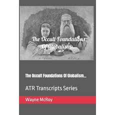 (영문도서) The Occult Foundations Of Globalism...: ATR Transcripts Series Paperback, Independently Published, English, 9798866166152