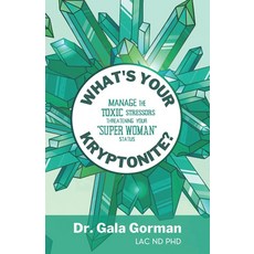 What's Your Kryptonite: Manage the Toxic Stressors Threatening Your "Super Woman" Status