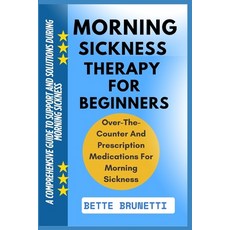 (英文圖書)Morning Sickness Therapy for Beginners: A Comprehensive Guide To Support And Sol... 平裝版, Independently Published, 英文