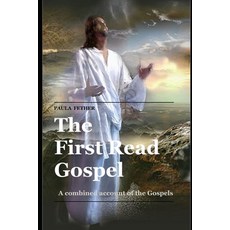 (영문도서) The First Read Gospel: A Combined Account of the Gospels Paperback, Independently Published, English, 9798862210767