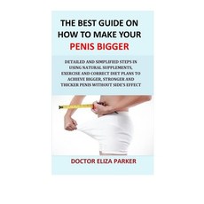 (영문도서) The Best Guide On How To Make Your Penis Bigger: Detailed Step in Getting The Easy Way of Usi... Paperback, Createspace Independent Pub..., English, 9781987490145