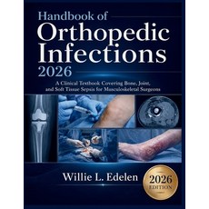 (영문도서)Handbook of Orthopedic Infections 2026: A Clinical Textbook Covering Bone Joint... Paperback, Independently Published, English, 9798197765260 Independently Published, English, 9798197765260