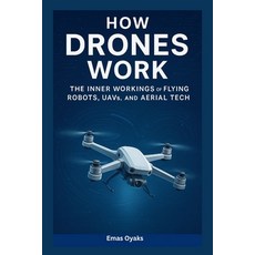 (英文圖書)How Drones Work: The Inner Workings of Flying Robots UAVs and Aerial Tech 平裝版, Independently Published, 英文
